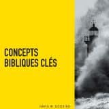 Concepts Bibliques Clés