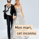 Mon mari cet inconnu
